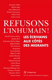 Refusons l'inhumain ! - Les écrivains aux côtés des migrants