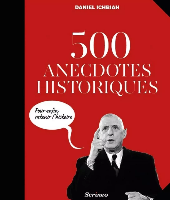 500 anecdotes historiques pour enfin retenir l'Histoire - Nicolas Eybalin - Scrinéo