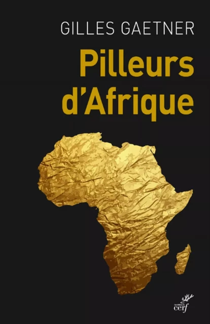 PILLEURS D'AFRIQUE -  GAETNER GILLES - Editions du Cerf