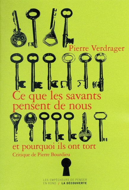 Ce que les savants pensent de nous et pourquoi ils ont tort - Pierre Verdrager - La Découverte