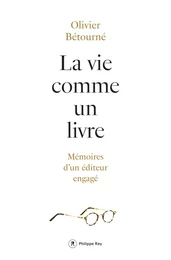 La vie comme un livre - Mémoires d'un éditeur engagé