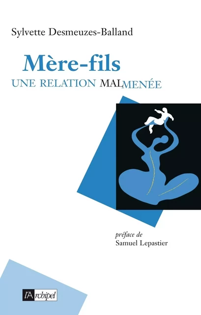 Mère-fils - Une relation malmenée - Sylvette Desmeuzes-Balland - L'Archipel