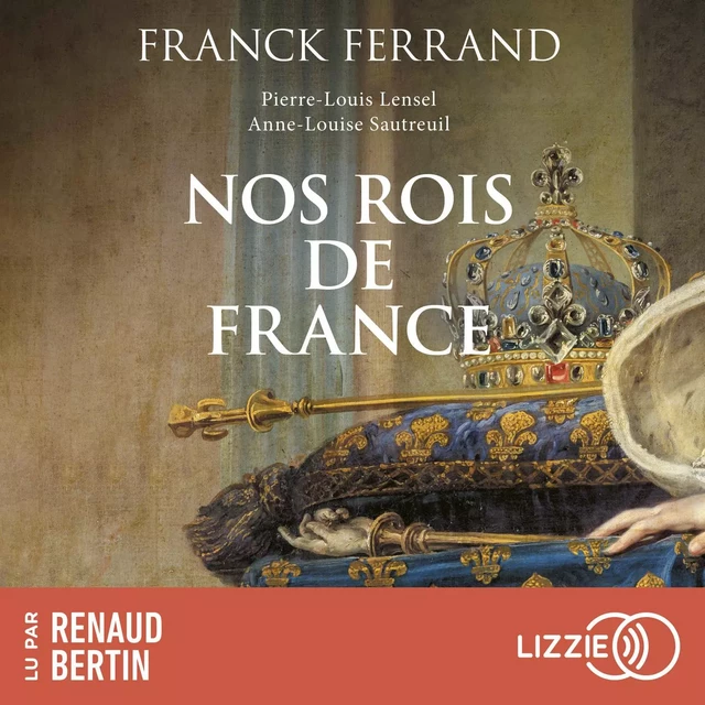 Nos rois de France - Franck Ferrand, Pierre-Louis Lensel, Anne-Louise Sautreuil - Univers Poche