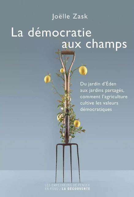 La démocratie aux champs - Joëlle Zask - La Découverte