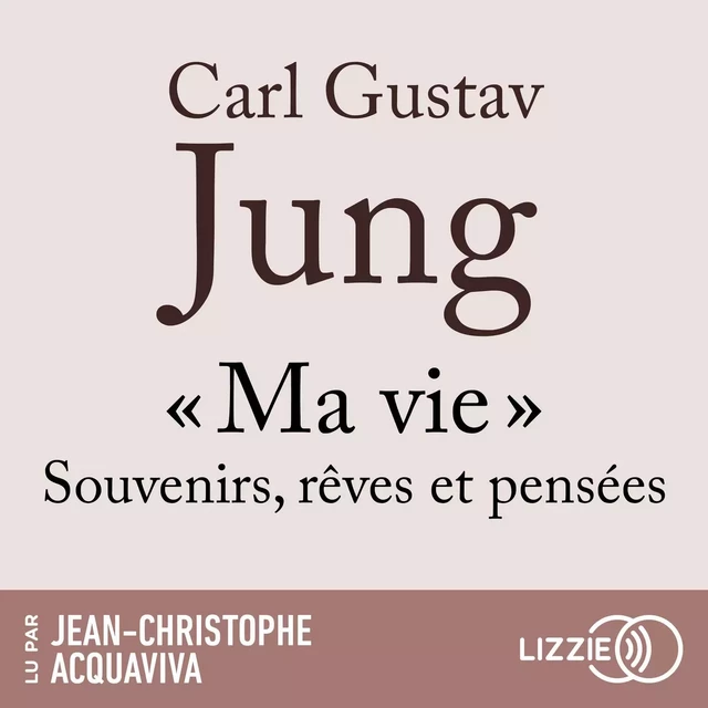 Ma vie - Souvenirs, rêves et pensées - Carl Gustav Jung - Univers Poche