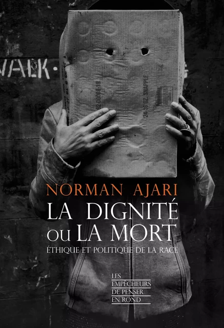 La dignité ou la mort - Norman Ajari - La Découverte