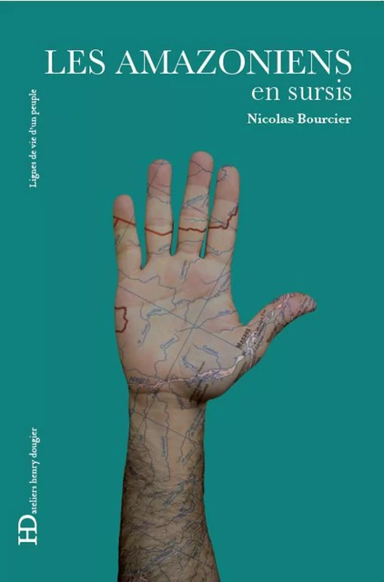 Les Amazoniens en sursis - Nicolas Bourcier - Ateliers Henry Dougier