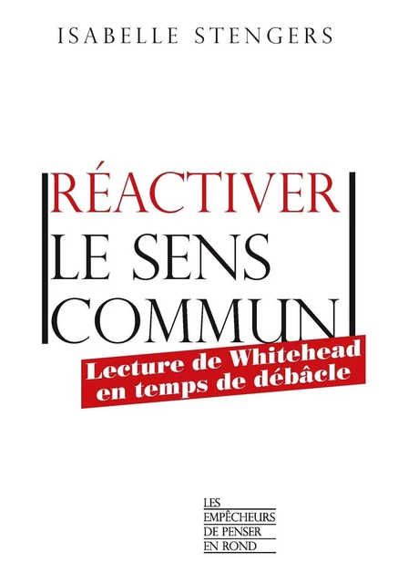 Réactiver le sens commun - Isabelle Stengers - La Découverte