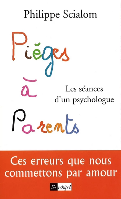 Pièges à parents - Philippe Scialom - L'Archipel