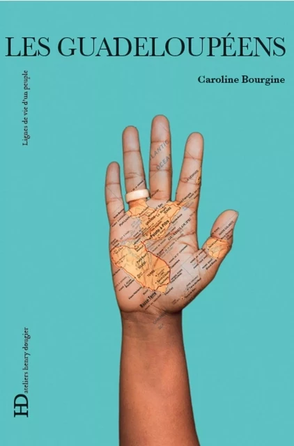 Les Guadeloupéens - Caroline Bourgine - Ateliers Henry Dougier