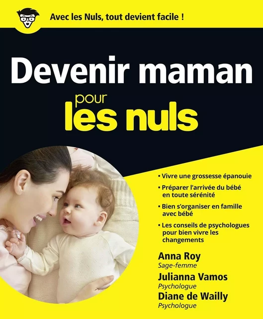 Devenir maman pour les Nuls : Livre de grossesse pour future maman, Carnet de grossesse pour se rassurer, Livre pour mieux vivre sa grossesse et préparer les premiers mois avec Bébé - Anna Roy, Diane de Wailly, Julianna Vamos - edi8