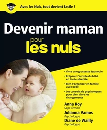 Devenir maman pour les Nuls : Livre de grossesse pour future maman, Carnet de grossesse pour se rassurer, Livre pour mieux vivre sa grossesse et préparer les premiers mois avec Bébé