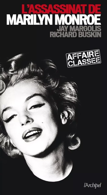 L'assassinat de Marilyn Monroe - Affaire classée - Jay Margolis, Richard Buskin - L'Archipel