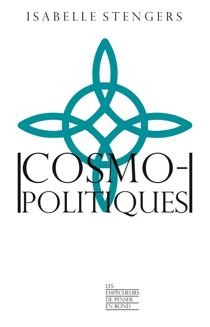 Cosmopolitiques - Isabelle Stengers - La Découverte