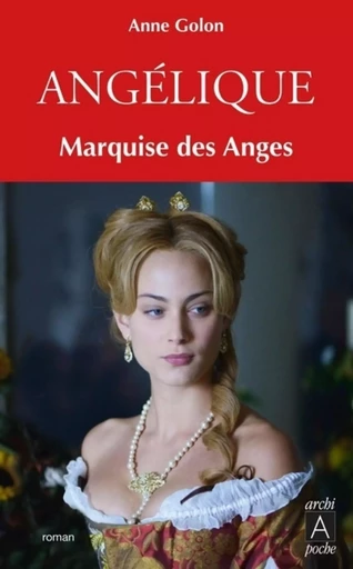 Angélique - tome 1 Marquise des anges - Anne Golon - L'Archipel