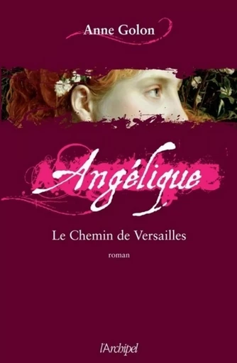 Angélique - tome 6 Le chemin de Versailles - Anne Golon - L'Archipel