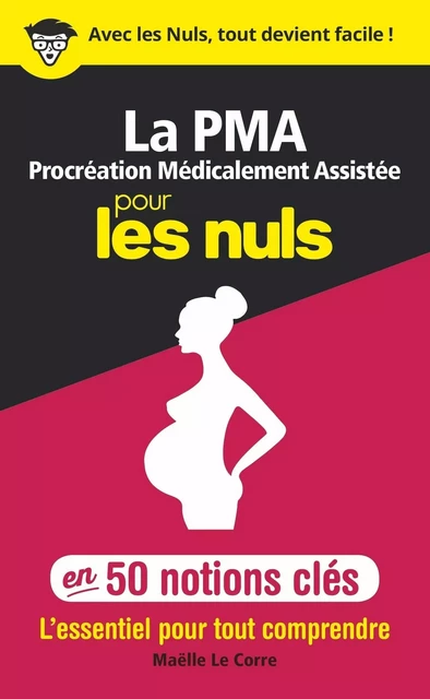 La Procréation médicalement assistée pour les Nuls en 50 notions clés - Maëlle Le Corre - edi8