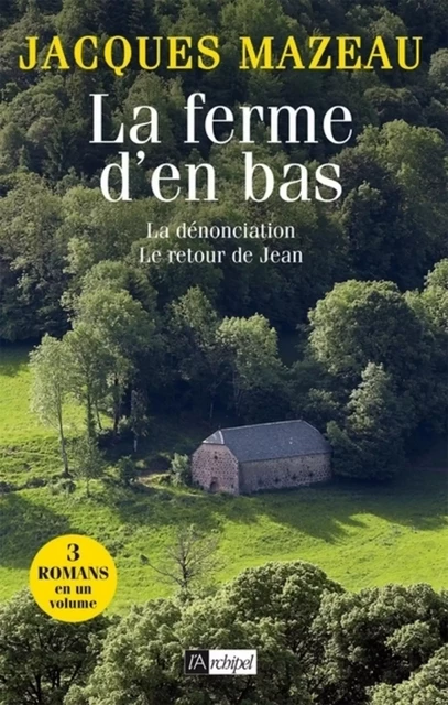 La ferme d'en bas (trois romans pour le prix d'un) - Jacques Mazeau - L'Archipel