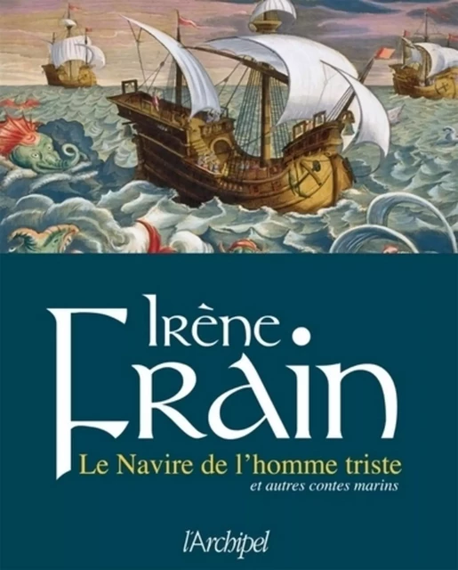 Le navire de l'homme triste et autres contes marins - Irène Frain - L'Archipel