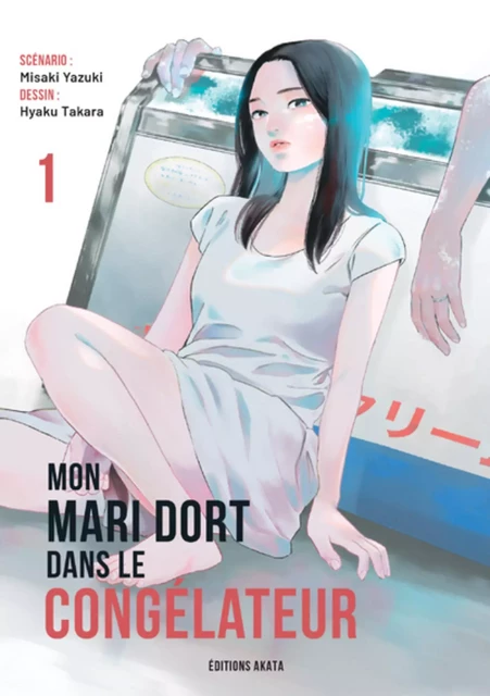 Mon mari dort dans le congélateur - Tome 1 - Hyaku Takara, Misaki Yazuki - Akata