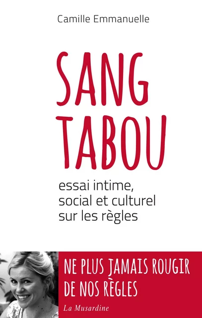 Sang tabou. Essai intime, social et culturel sur les règles - Camille Emmanuelle - Groupe CB