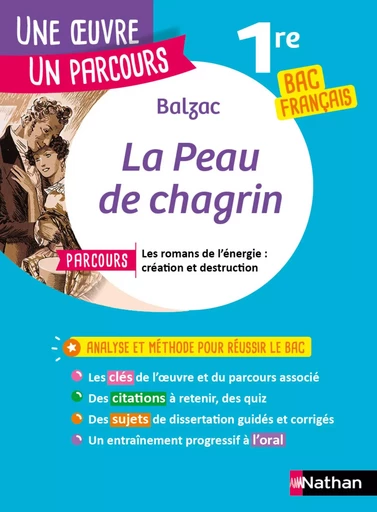 Analyse et étude de l'oeuvre - La Peau de chagrin de Balzac - Réussir son BAC Français 1re 2025 - Parcours associé Les romans de l'énergie : création et destruction - Une oeuvre, un parcours - Honoré de Balzac - Nathan