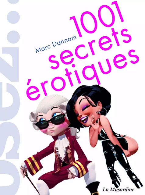 1001 secrets érotiques - Marc Dannam - Groupe CB