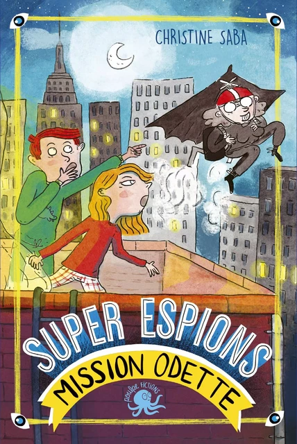 Super espions, mission Odette - Lecture roman jeunesse - Dès 8 ans - Christine Saba - edi8