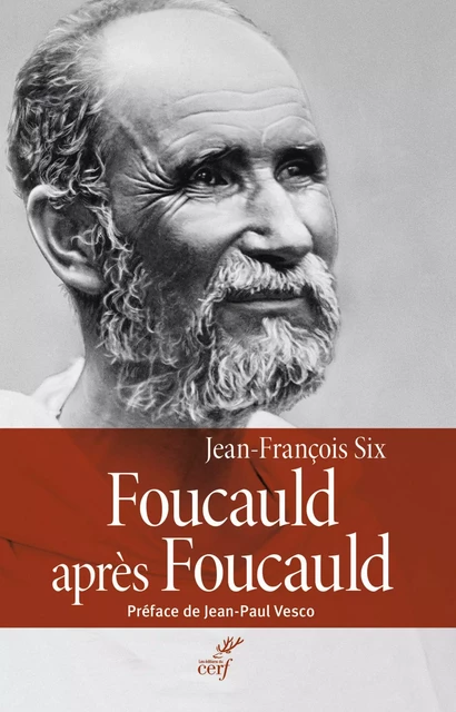 FOUCAULD APRÈS FOUCAULD -  SIX JEAN-FRANCOIS - Editions du Cerf