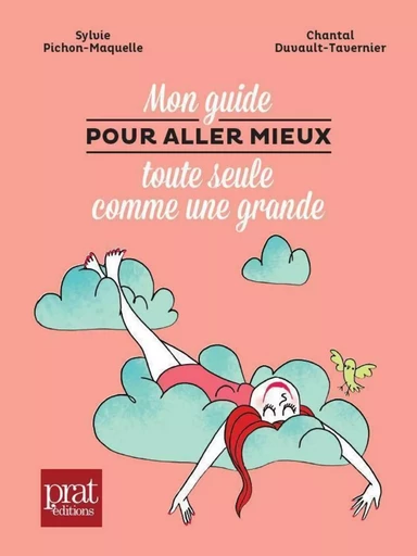 Mon guide pour aller mieux toute seule comme une grande - Sylvie Pichon-Maquelle, Chantal Duvault-Tavernier - Editions Prisma