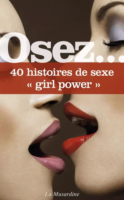 Osez 40 histoires "girl power" -  Collectif - Groupe CB