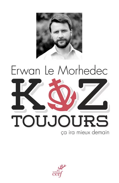 Koz toujours, ça ira mieux demain -  LE MORHEDEC ERWAN - Editions du Cerf