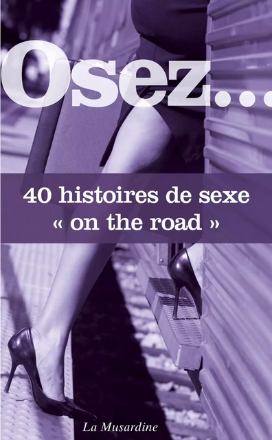 Osez 40 histoires "sex on the road" -  Collectif - Groupe CB