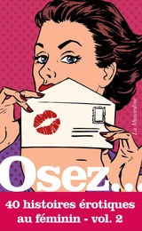 Osez 40 histoires érotiques au féminin - Volume 2