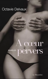 A coeur pervers. Nouvelles