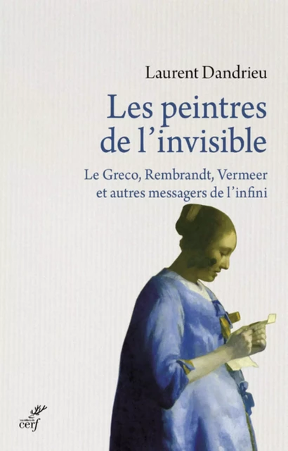 LES PEINTRES DE L'INVISIBLE -  DANDRIEU LAURENT - Editions du Cerf