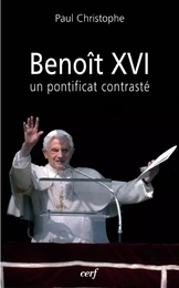 BENOÎT XVI : UN PONTIFICAT CONTRASTÉ