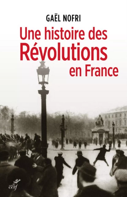 UNE HISTOIRE DES RÉVOLUTIONS EN FRANCE -  NOFRI GAEL - Editions du Cerf