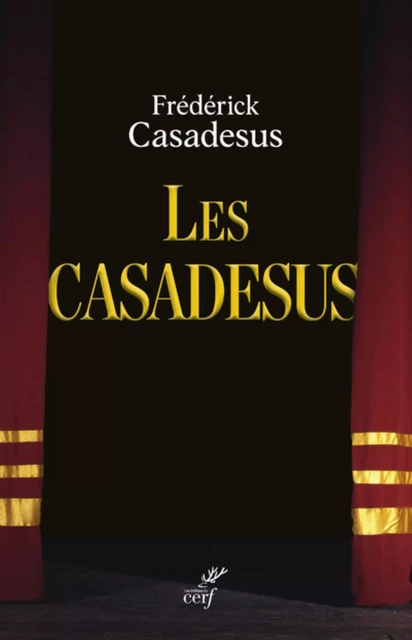 LES CASADESUS - UNE COMMUNAUTE DE DESTINS -  CASADESUS FREDERICK - Editions du Cerf