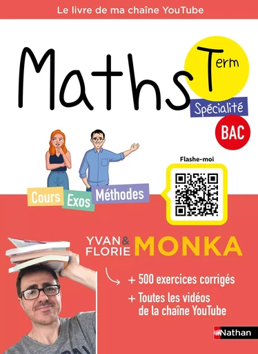 Maths Term avec Yvan & Florie Monka - Le livre de ma chaîne Youtube - Programme de Terminale - Enseignement de spécialité - Bac 2025 - EPUB - Yvan Monka, Florie Monka - Nathan