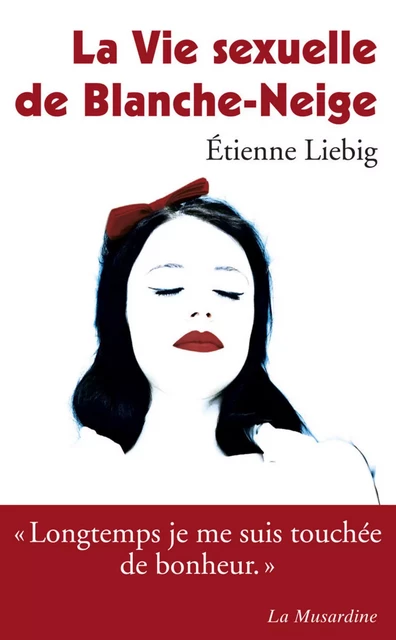 La vie sexuelle de Blanche-Neige - Etienne Liebig - Groupe CB