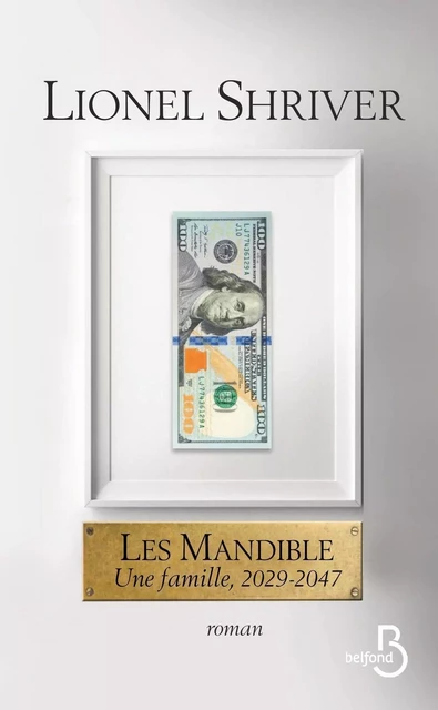 Les Mandible : Une famille, 2029-2047 - Lionel Shriver - Place des éditeurs