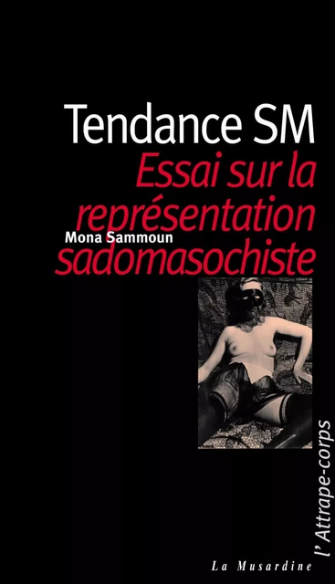 Tendance SM. Essai sur la représentation masochiste - Mona Sammoun - Groupe CB