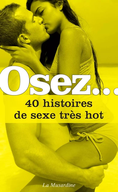 Osez 40 histoires de sexe très hot -  Collectif - Groupe CB