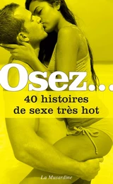 Osez 40 histoires de sexe très hot