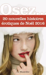 Osez 20 nouvelles histoires érotiques de Noël - édition 2016