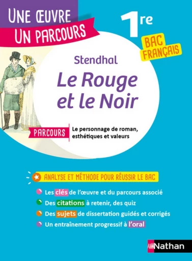 Analyse et étude de l'oeuvre-Le Rouge et le Noir de Stendhal - Réussir son BAC Français 1re - Parcours : Le personnage de roman, esthétiques et valeurs-Une oeuvre, un parcours -  Stendhal - Nathan