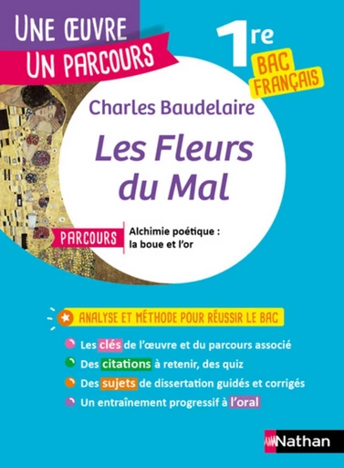 Analyse et étude de l'œuvre - Les Fleurs du Mal de Baudelaire - Réussir son BAC Français 1re - Parcours associé Alchimie poétique : la boue et l'or - Une oeuvre, un parcours - Charles Baudelaire - Nathan