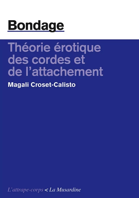 Bondage. Théorie érotique des cordes et de l'attachement - Magali Croset-Calisto - Groupe CB