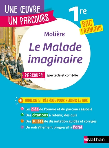 Analyse et étude de l'œuvre - Le Malade Imaginaire de Molière - Réussir son BAC Français 1re 2024 - Parcours associé Spectacle et comédie - Une oeuvre, un parcours -  Molière - Nathan